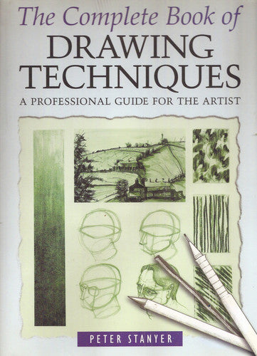 The Complete Book of Drawing Techniques A Professional Guide for the Artist