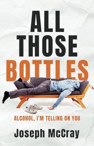 All Those Bottles: Alcohol, I'm Telling on You
