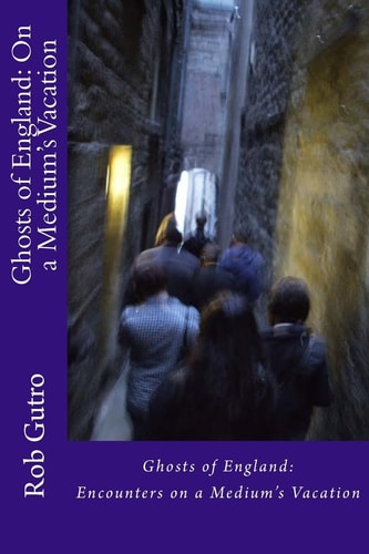 Ghosts of England: On a Medium's Vacation (Ghosts on a Medium's Vacation)