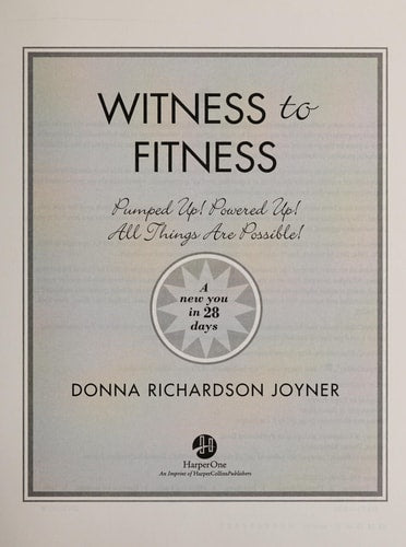 Witness to Fitness: Pumped Up! Powered Up! All Things Are Possible!