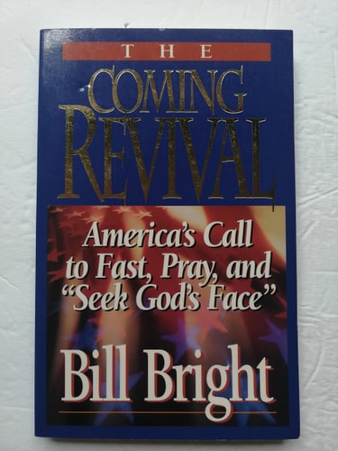 The Coming Revival: America's Call to Fast, Pray, and "Seek God's Face