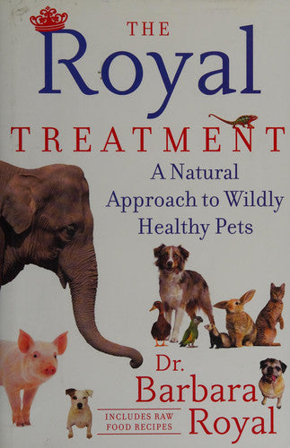 The Royal Treatment: A Natural Approach to Wildly Healthy Pets
