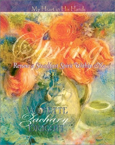 Spring: Renew a Steadfast Spirit Within Me (My Heart in His Hands)