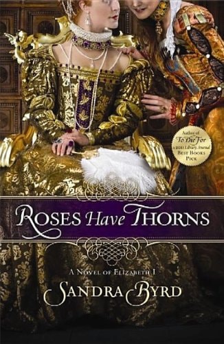 Roses Have Thorns: A Novel of Elizabeth I (Center Point Christian Fiction (Large Print))