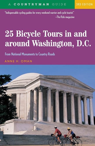 25 Bicycle Tours In and Around Washington, D. C.: From National Monuments to Country Roads