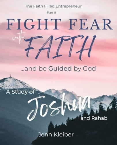 Fight Fear with Faith: Be Guided by God: A Study of Joshua and Rahab