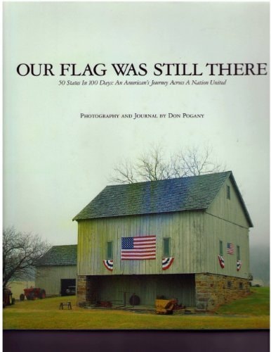 Our flag was still there: 50 states in 100 days : an American's journey across a nation united