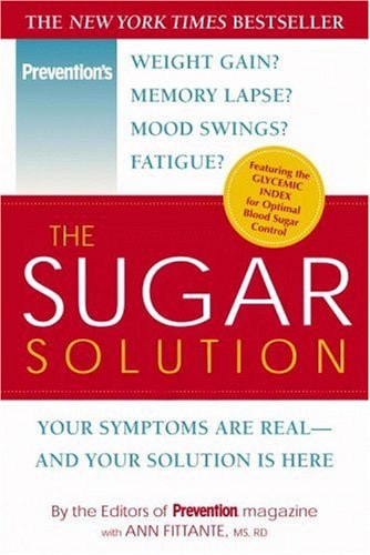 The Sugar Solution: Your Symptoms Are Real--and Your Solution Is Here