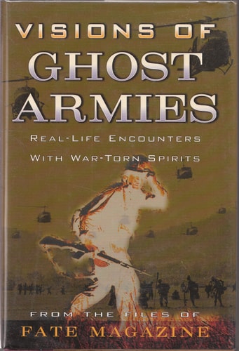 Visions of Ghost Armies: Real-Life Encounters with War-Torn Spirits (from the Files of Fate Magazine!)