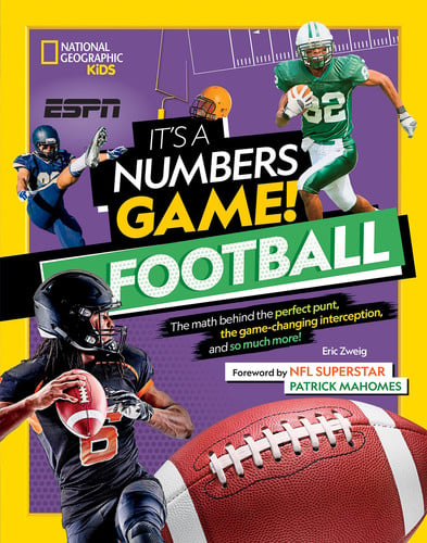 It's a Numbers Game! Football The Math Behind the Perfect Punt, the Game-Changing Interception, and So Much More!