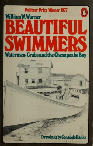 Beautiful Swimmers: Watermen, Crabs, and the Chesapeake Bay