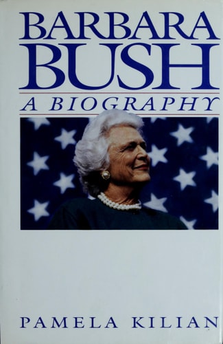 Barbara Bush: A Biography