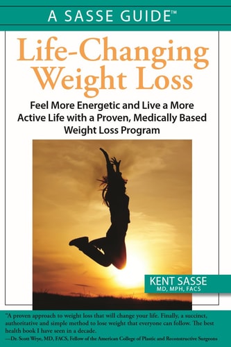 Life-Changing Weight Loss: Feel More Energetic and Live a More Active Life with a Proven, Medically Based Weight Loss Program (Sasse Guide)