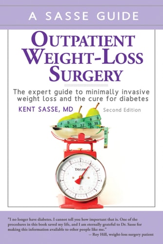 Outpatient Weight-Loss Surgery The expert guide to minimally invasive weight loss and the cure for diabetes