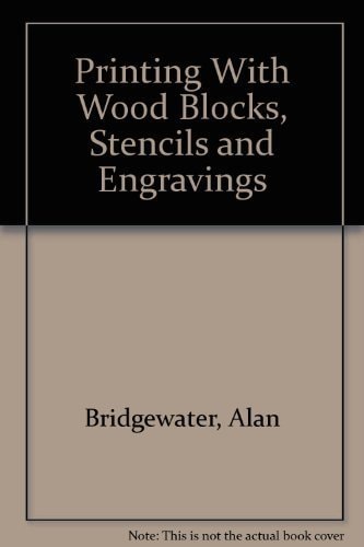 Printing With Wood Blocks, Stencils and Engravings