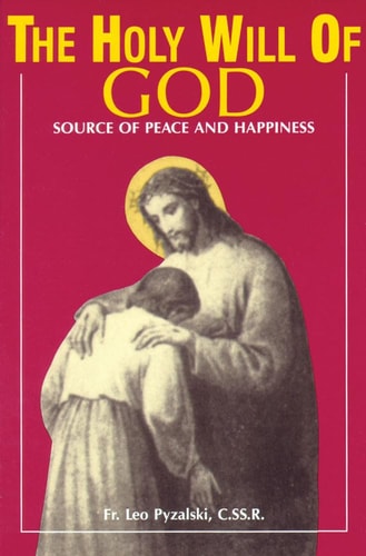 The Holy Will Of God: Source of Peace and Happiness