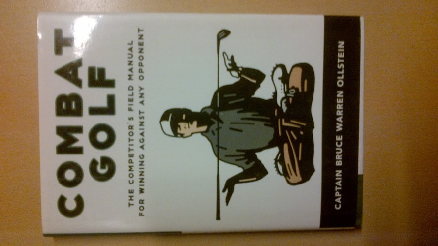 Combat Golf: The Competitor's Field Manual for Winning Against Any Opponent