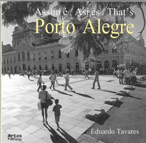 Assim é Porto Alegre = Así es Porto Alegre = That`s Porto Alegre.