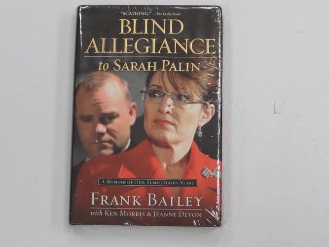 Blind Allegiance to Sarah Palin: A Memoir of Our Tumultuous Years