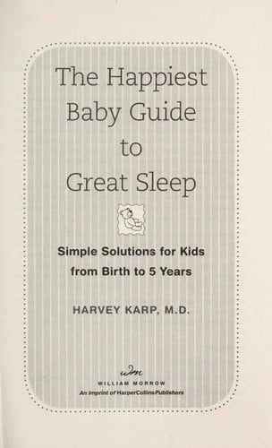 The Happiest Baby Guide to Great Sleep: Simple Solutions for Kids from Birth to 5 Years