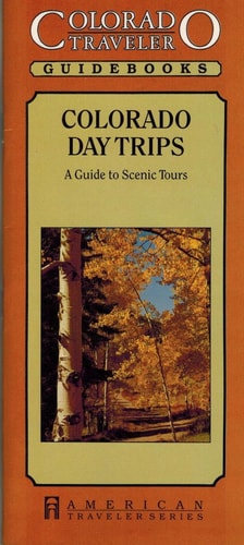 Colorado Day Trips: A Guide to Scenic Tours (Colorado Traveler Series)