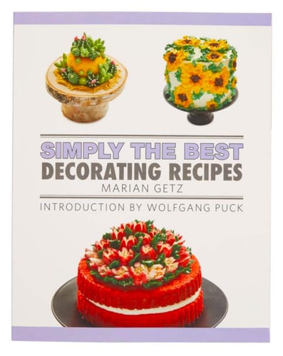 Simply The Best Decorating Recipes - Marian Getz - Introduction by Wolfgang Puck