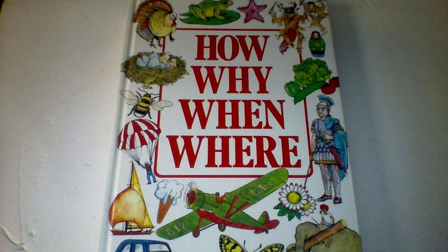 How, why, when, where