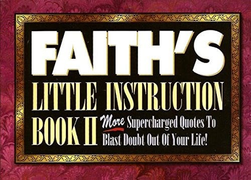 Faith's Little Instruction Book II: More Supercharged Quotes to Blast Doubt Out of Your Life
