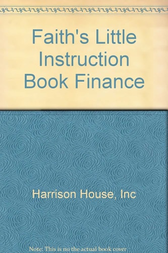 Faith's Little Instruction Book for Finances: Supercharged Quotes to Build God's Abundance in Your Life!