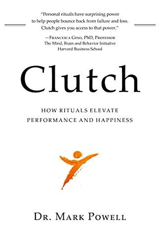 CLUTCH: How Rituals Elevate Performance and Happiness