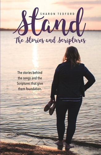 Stand. The Stories and Scriptures: The stories behind the songs and the Scriptures that give them foundation.