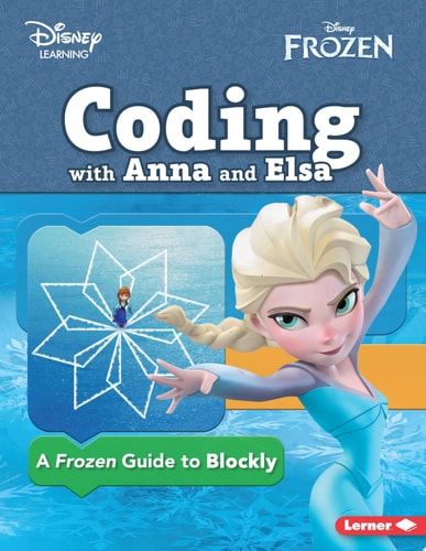 Coding with Anna and Elsa: A Frozen Guide to Blockly (Disney Frozen)