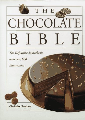 The Chocolate Bible The Definitive Sourcebook, with Over 600 Illustrations