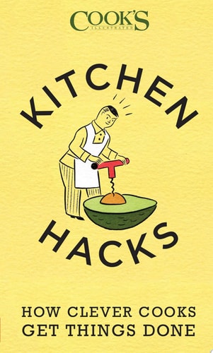 Kitchen Hacks How Clever Cooks Get Things Done