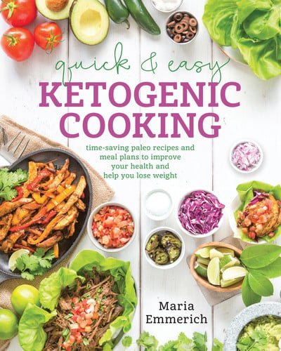 Quick & Easy Ketogenic Cooking Meal Plans and Time Saving Paleo Recipes to Inspire Health and Shed Weight