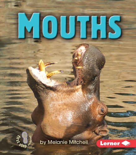 Mouths (First Step Nonfiction ? Animal Traits)