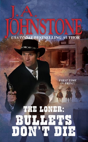 Bullets Don't Die (Loner, Book 13) (The Loner)