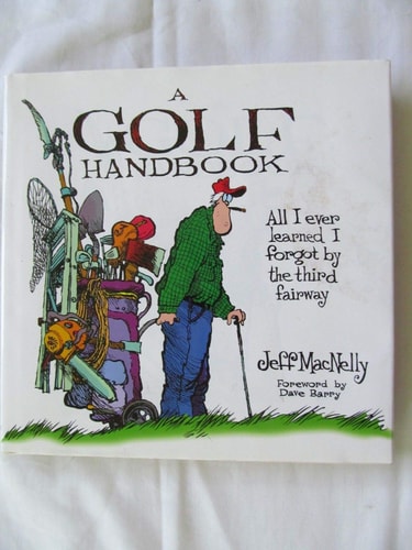 A Golf Handbook: All I Ever Knew I Forgot by the Third Fairway