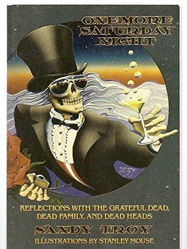 One More Saturday Night Reflections with the Grateful Dead, Dead Family, and Dead Heads