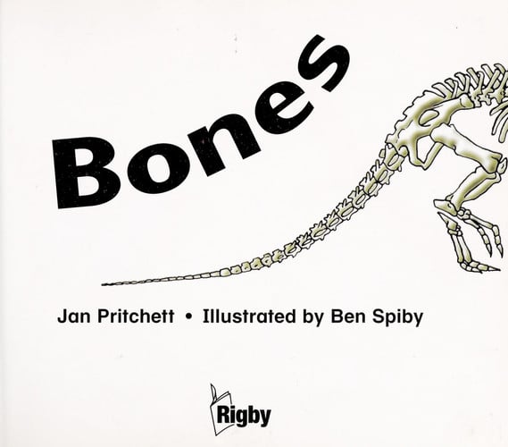Rigby Literacy: Student Reader Grade 4 Bones , Nonfiction