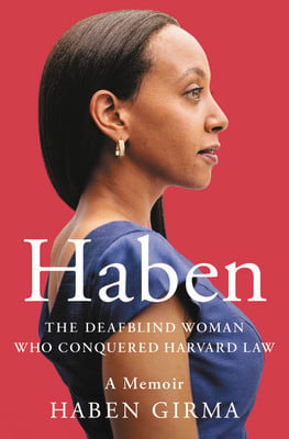 Haben The Deafblind Woman Who Conquered Harvard Law
