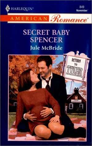 Secret Baby Spencer (Harlequin American Romance, No. 849)