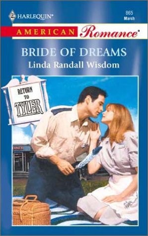 Bride of Dreams (Return to Tyler) (Harlequin American Romance, No. 865)