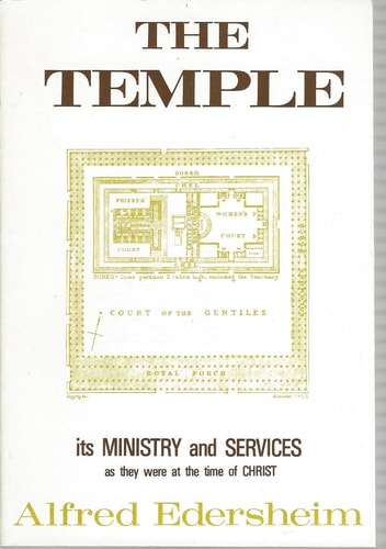 The Temple: Its Ministry and Services As They Were at the Time of Christ