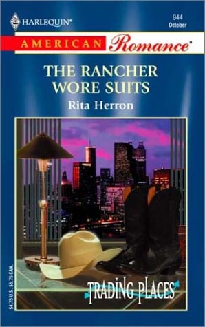 The Rancher Wore Suits: Trading Places (Harlequin American Romance, No 944)