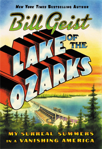 Lake of the Ozarks My Surreal Summers in a Vanishing America