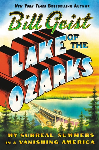 Lake of the Ozarks My Surreal Summers in a Vanishing America