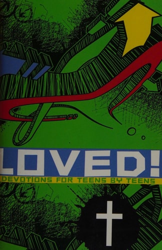 Loved: Devotions for Teens by Teens