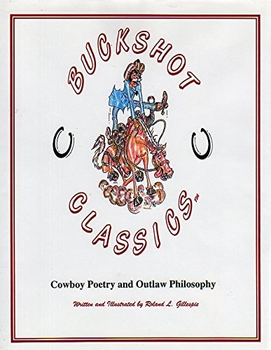 Buckshot classics: Cowboy poetry and outlaw philosophy