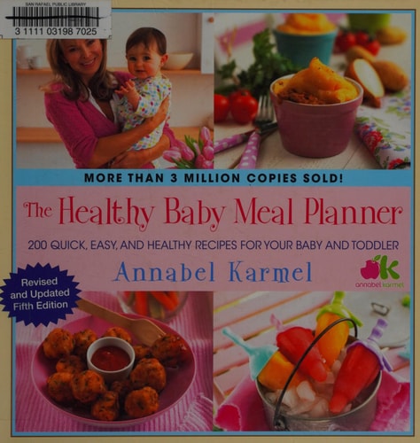 The Healthy Baby Meal Planner: 200 Quick, Easy, and Healthy Recipes for Your Baby and Toddler